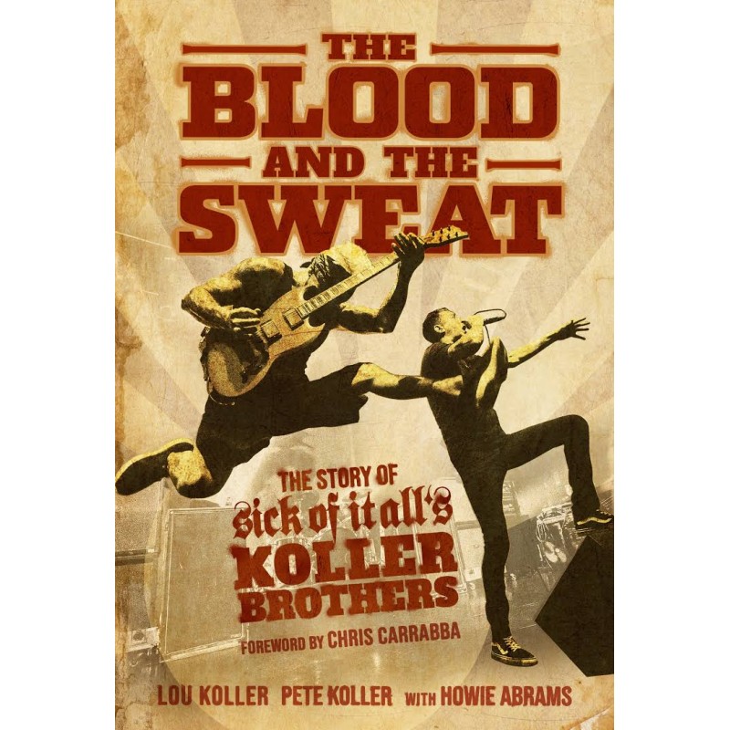 Livro "The Blood and the Sweat - The Story Of Sick Of It All's Koller Brothers"