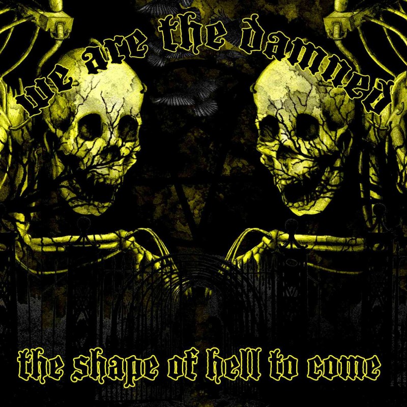 We Are The Damned - "The Shape of Hell to Come" - CD