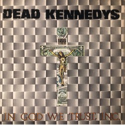Dead Kennedys - "In God We...