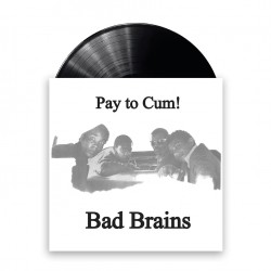 Bad Brains - "Pay To Cum" -...