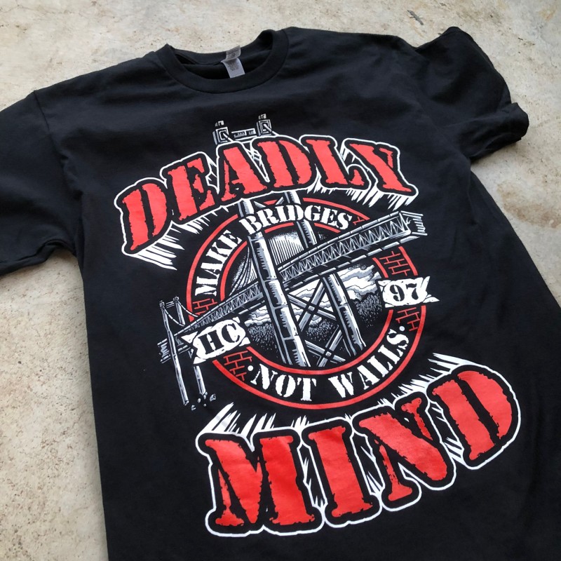Deadly Mind - "Make Bridges, Not Walls" - T-Shirt Black