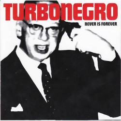Turbonegro - "Never Is...
