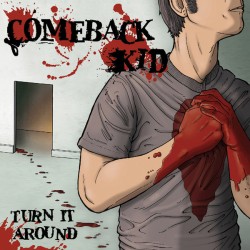 Comeback Kid - "Turn It...