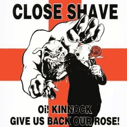 Close Shave ‎– "Oi! Kinnock...