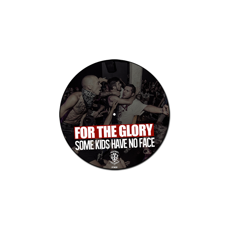 For The Glory – "Some Kids Have No Face" - Picture Disc