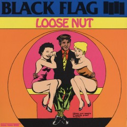 Black Flag "Loose Nut"...