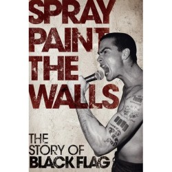 Stevie Chick "Spray Paint The Walls: The story of Black Flag" Book