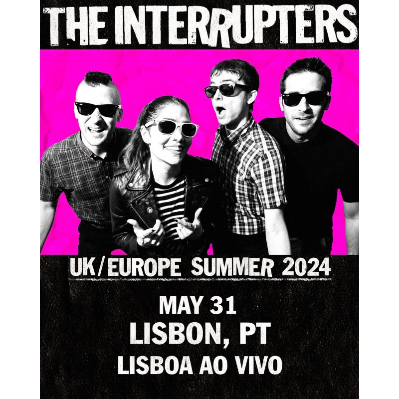 THE INTERRUPTERS - 31 MAIO 2024 - LAV Lisboa ao Vivo - LISBOA Bilhete Electrónico