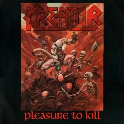 Kreator "Pleasure To Kill"...