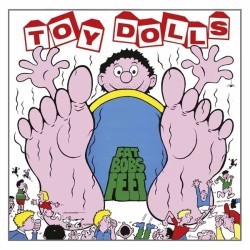 Toy Dolls "Fat Bob's Feet"...
