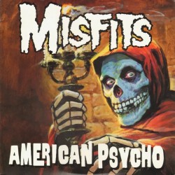 Misfits - "American Psycho"...