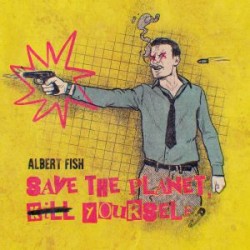 Albert Fish "Save The Planet, Kill Yourself" CD